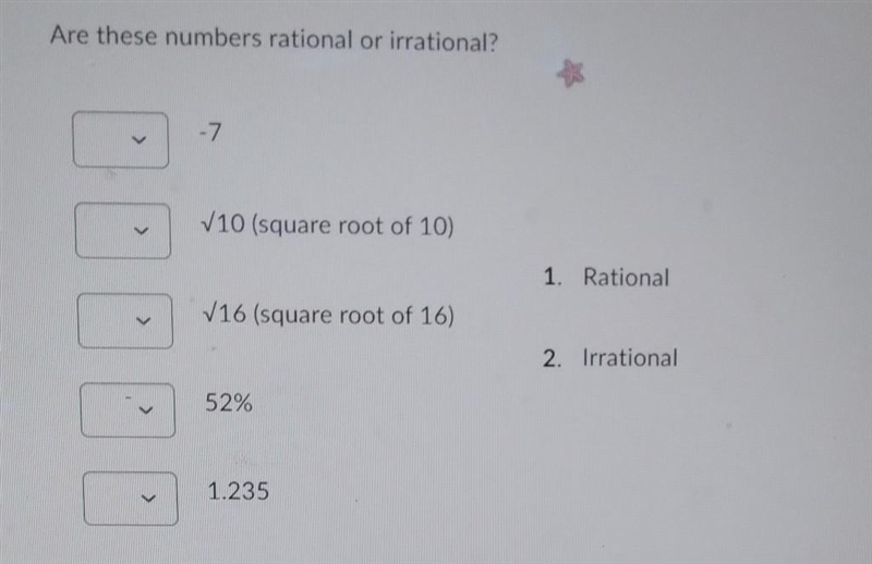 Are these numbers rational or irrational? -7 √10 (square root of 10) √16 (square root-example-1