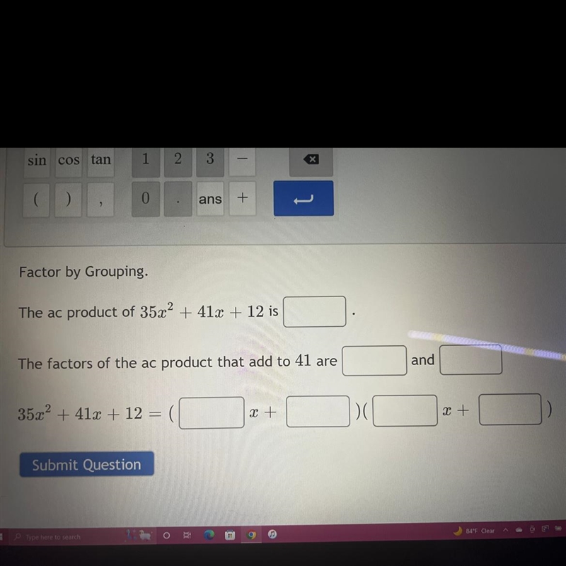 Factor by Grouping. The ac product of 35x² + 41x + 12 is The factors of the ac product-example-1