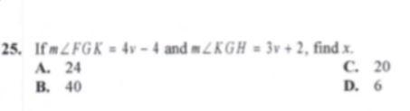 If mZFGK = 4y - 4 and m ZKGH = 3y + 2, find x.A. 24C. 20B. 40D. 6-example-2