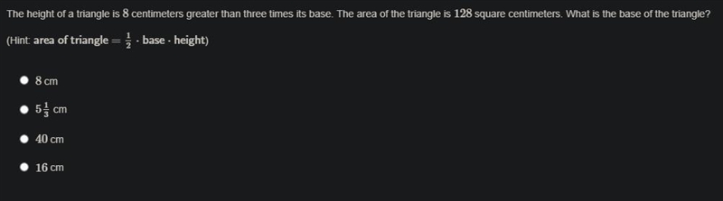 The height of a triangle is 8 centimeters greater than three times its base. The area-example-1