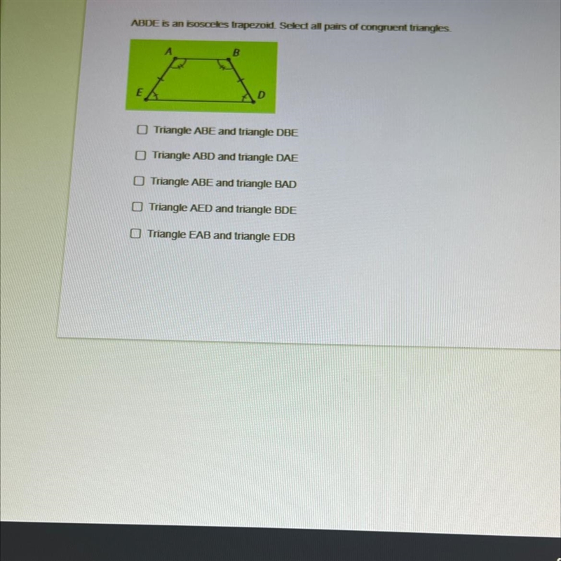 ABDE is an isosceles trapezoid.Select all pairs of congruent triangles.1. Triangle-example-1