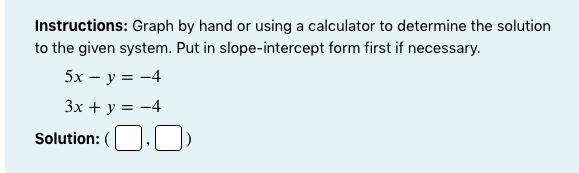 Instructions: Graph by hand or using a calculator to determine the solution to the-example-1