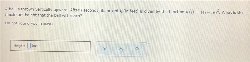 A ball is thrown vertically upward. After t seconds, it’s height h(in feet) is given-example-1