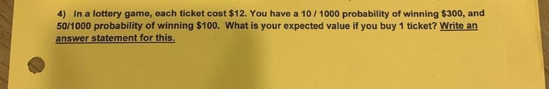 In a lottery game, each ticket cost $12. You have a 10/1000 probability of winning-example-1