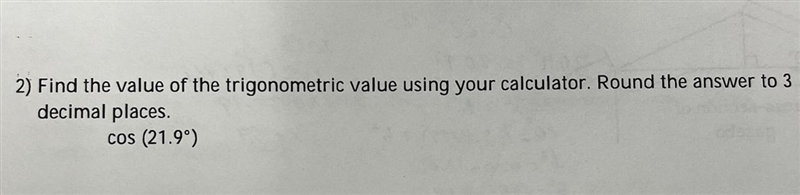 Find the value of the trigonometric value using your calculator. Round the answer-example-1