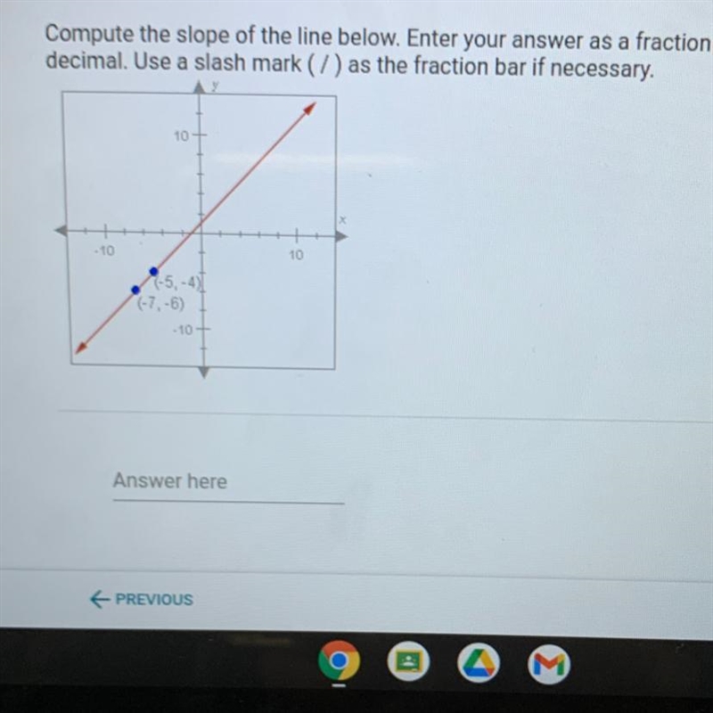 HELP ME PLEASEEEE :(Compute the slope of the line below. Enter your answer as a fraction-example-1