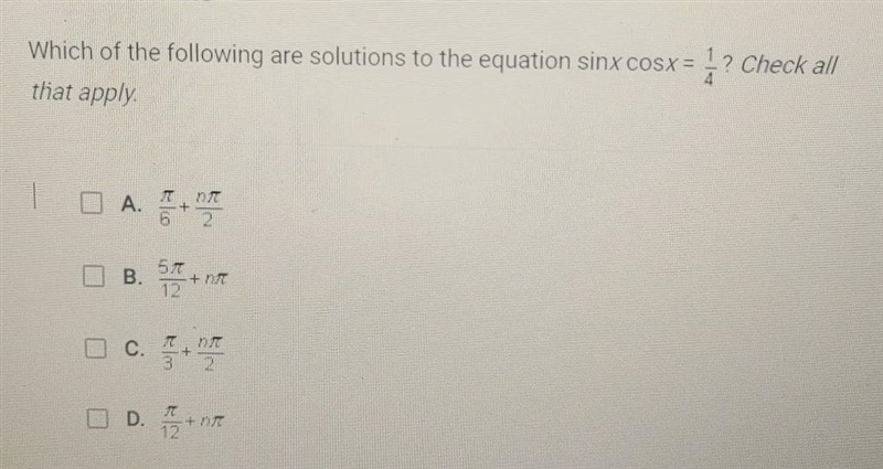 Which of the following are solutions to the equation sinx cosx = 1 /4? ? Check all-example-1