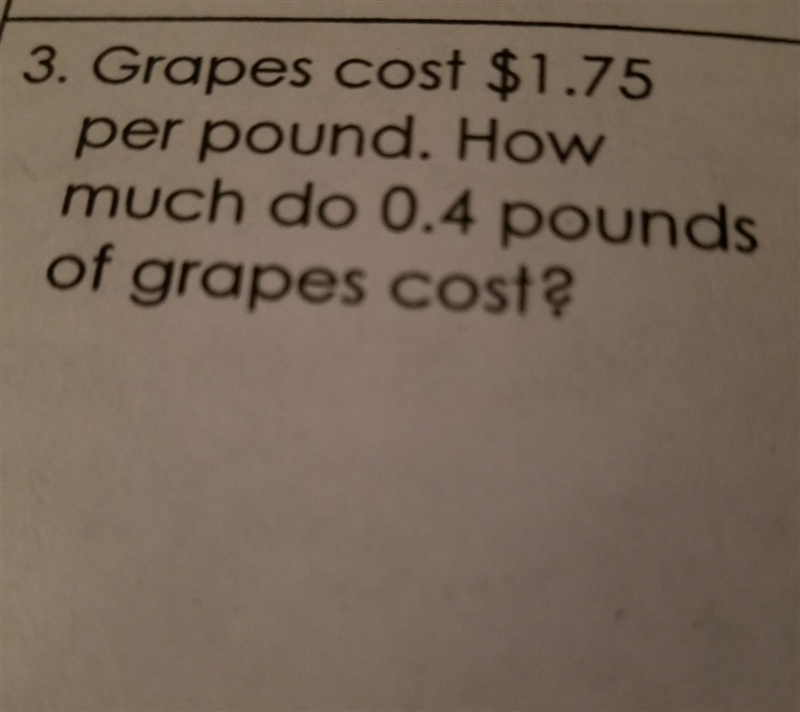 3. Grapes cost $1.75 per pound how much do 0.4 pounds of grapes cost?-example-1