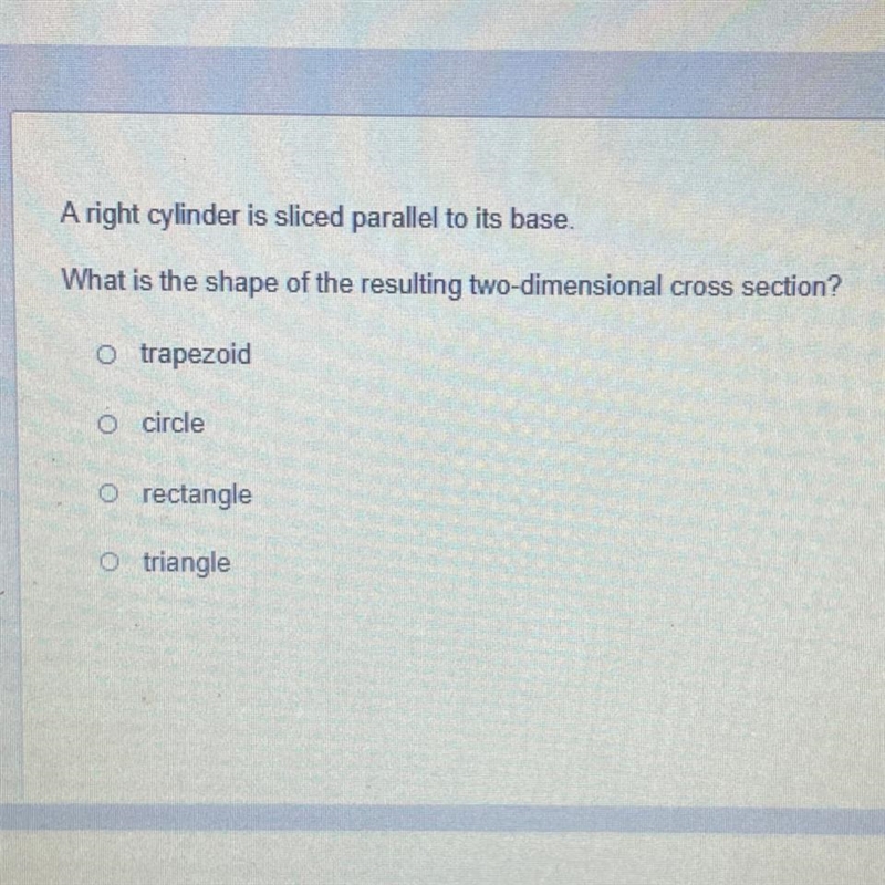 A right cylinder is sliced parallel to its base. What is the shape of the resulting-example-1