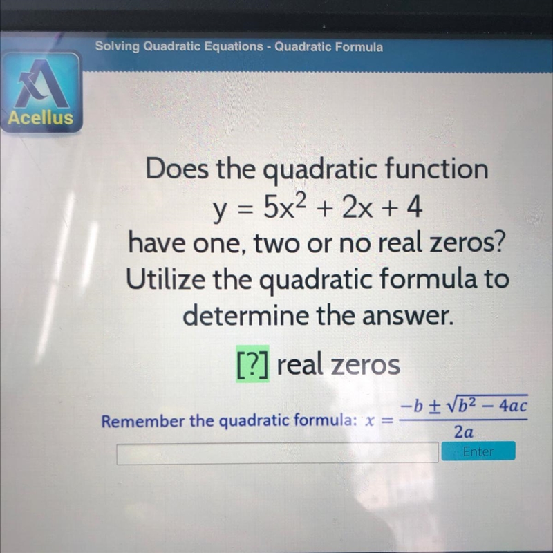 Does the quadratic functiony = 5x2 + 2x + 4have one, two or no real zeros?Utilize-example-1