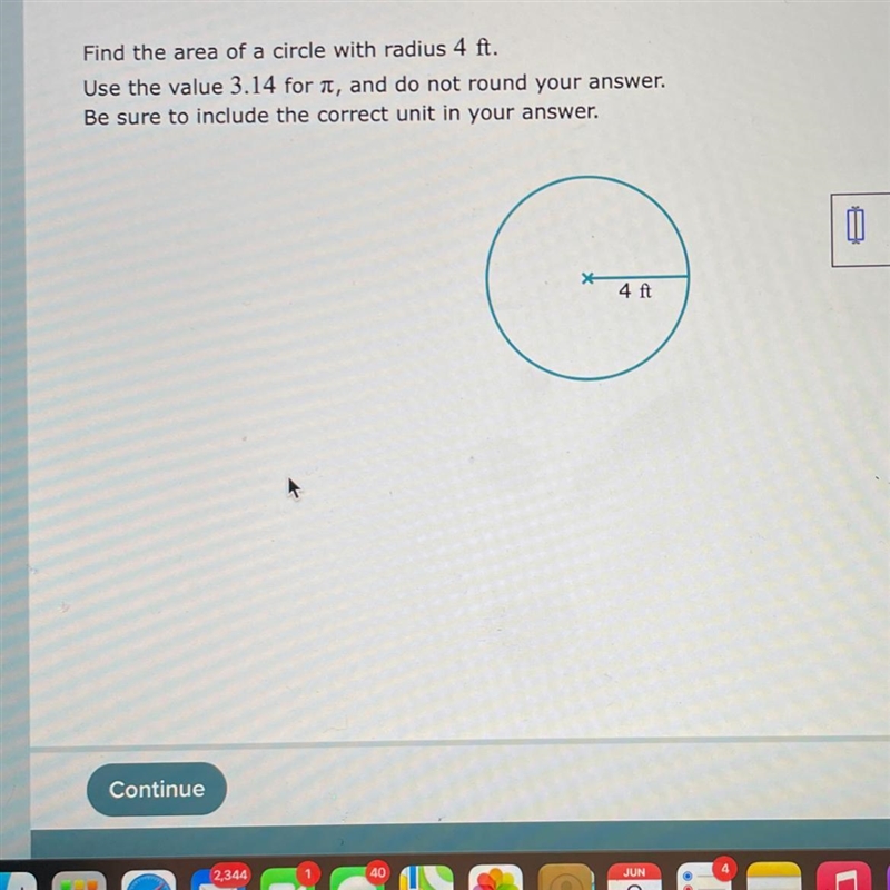 Find the area of a circle with radius 4 ft.Use the value 3.14 for it, and do not round-example-1