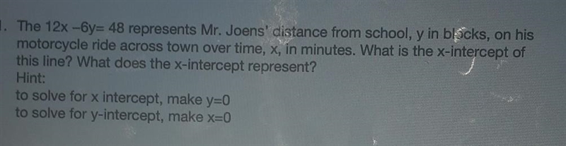 1. The 12x -6y= 48 represents Mr. Joens' distance from school, y in blocks, on his-example-1