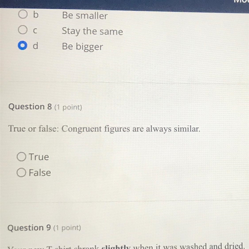 Question 8 (1 point)True or false: Congruent figures are always similar.O TrueO False-example-1