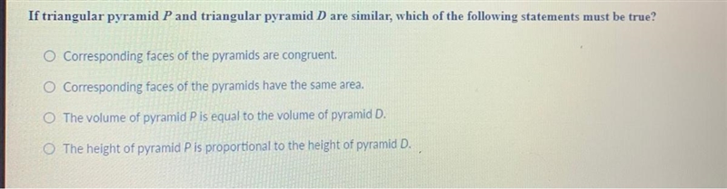 If triangular pyramid P and triangular pyramid D are similar, which of the following-example-1