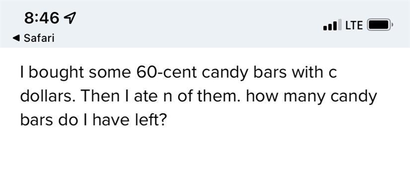 I bought some 60-cent candies bars for c dollars. I ate n of them, how much do I have-example-1