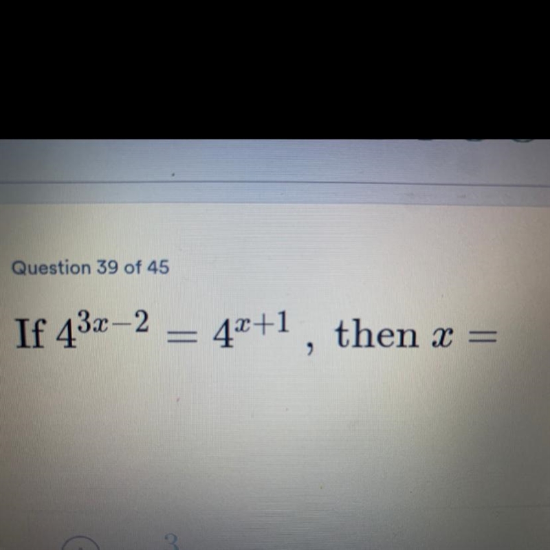 If 4 to the power of 3x-2 = 4 to the power of x+1, then x=-example-1