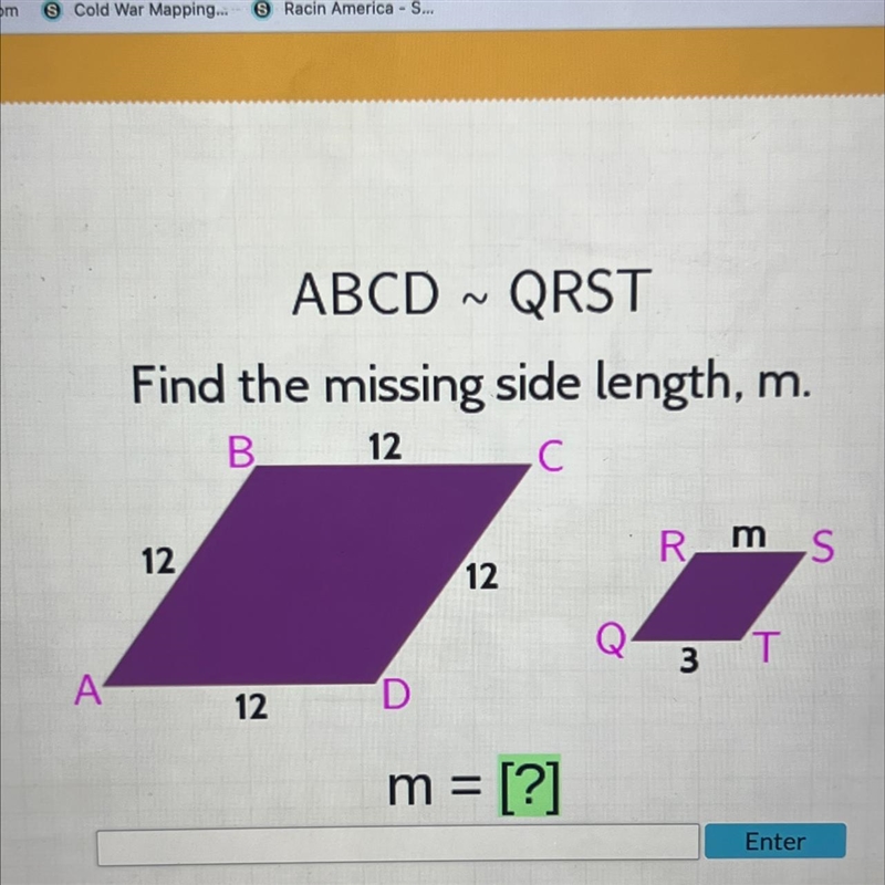 A ABCD QRST Find the missing side length, m. B 12 C 12 12 12 D m = [?] Rms S 3 T-example-1