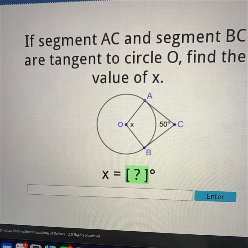 If segment AC and segment BCare tangent to circle o, find thevalue of x.A0x50°CBx-example-1