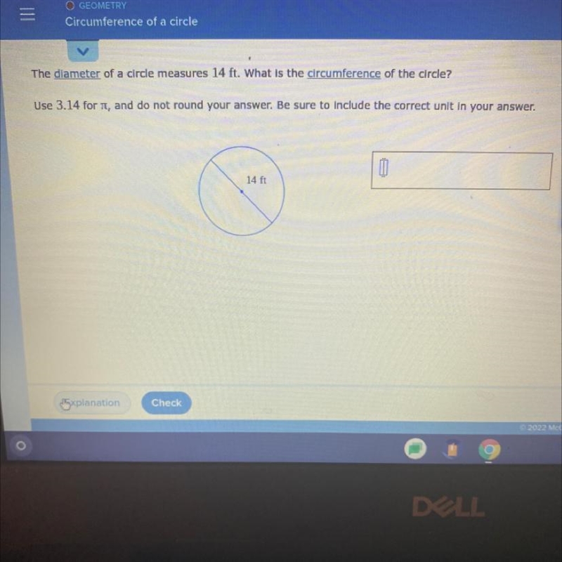 The diameter of a circle measures 14 ft. What is the circumference of the circle?Use-example-1