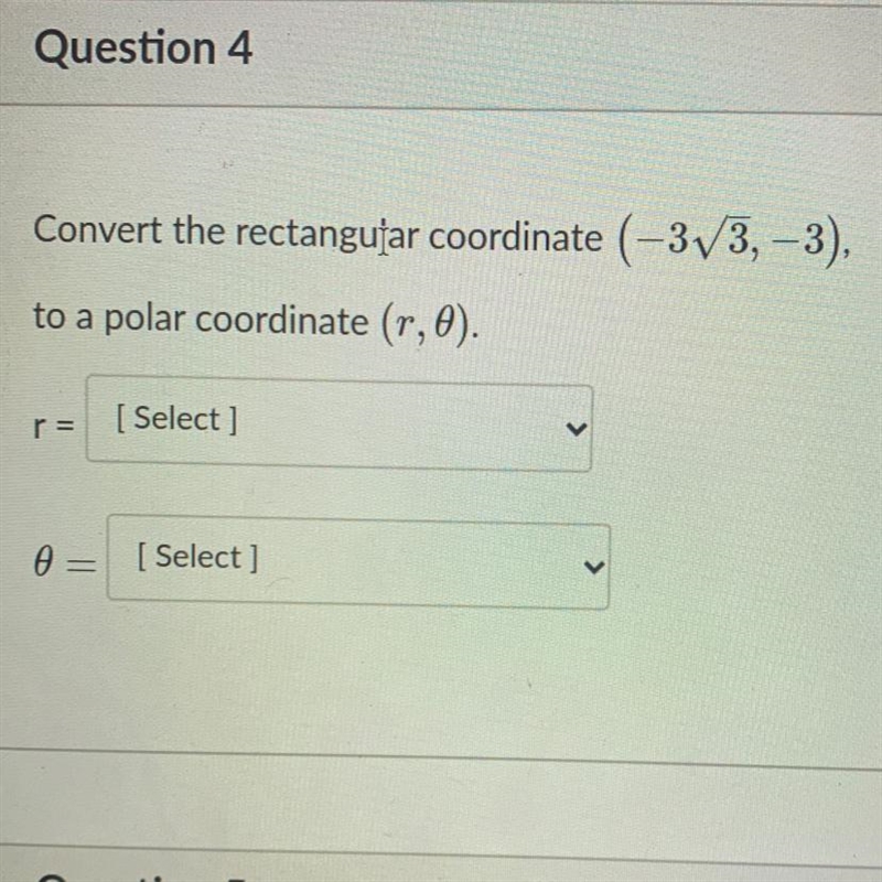 Convert the rectangular coordinate (-3V3, -3),to a polar coordinate (r, 0).[ Select-example-1