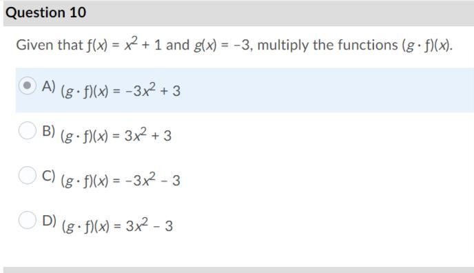 Given that ƒ(x) = x2 + 1 and g(x) = –3, multiply the functions (g · ƒ)(x). // not-example-1