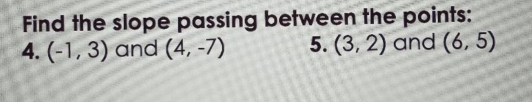 4. ( -1 , 3 ) and ( 4, -7 ) 5. ( 3, 2) and (6, 5)-example-1