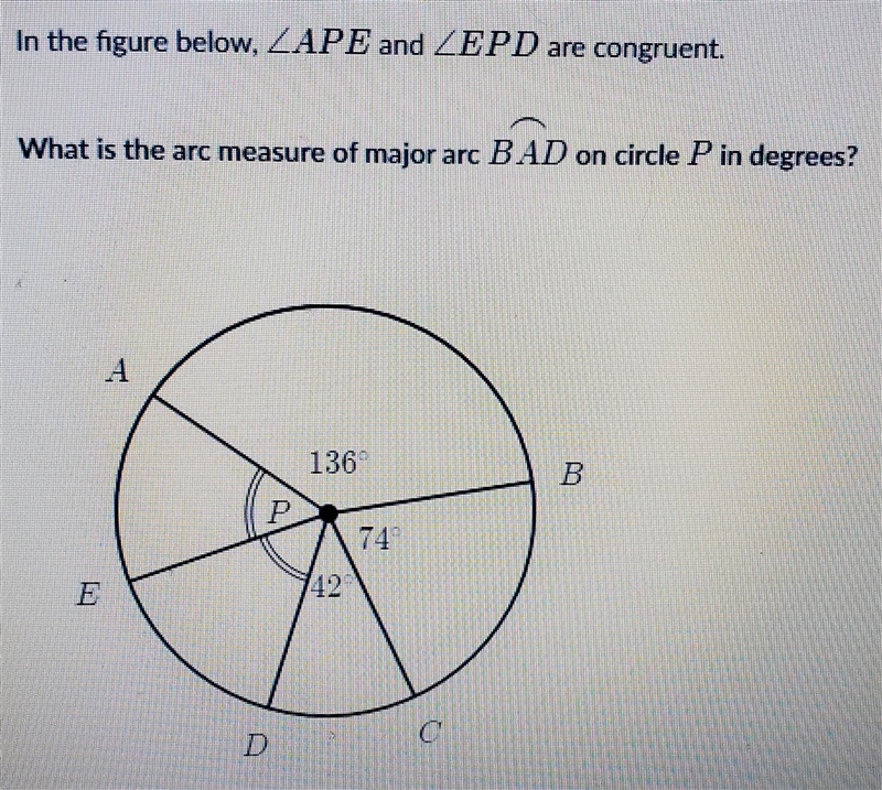 In the figure below, ∠APE and ∠EPD are congruent. What is the arc measure of major-example-1