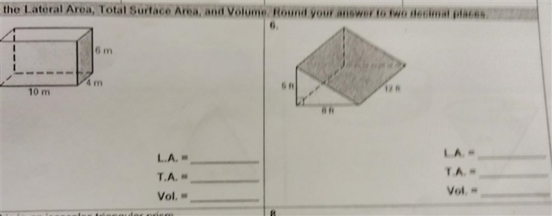 NO LINKS!!!! Find the Lateral Area, Total Surface Area, and Volume. Round your answer-example-1