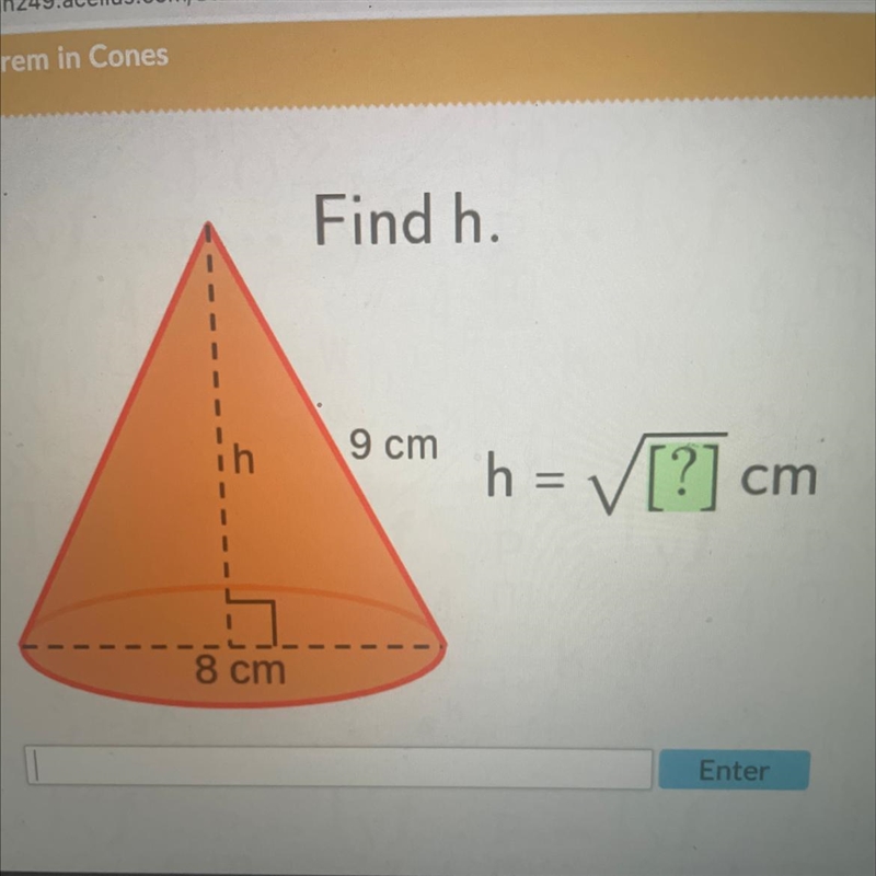 8 cm Find h. 9 cm h = √[?] cn-example-1