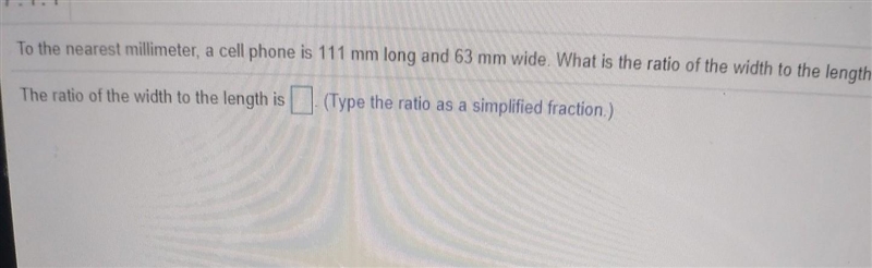 To the nearest millimeter , a cell phone is 111 mm long and 63 mm wide. what is the-example-1