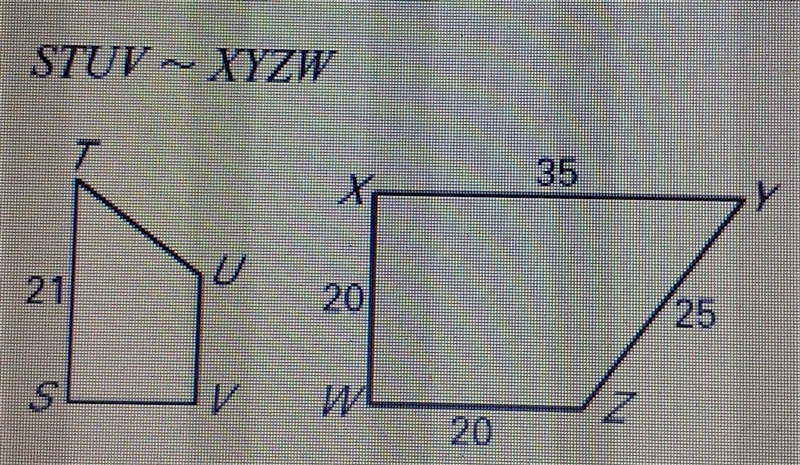 Find the scale factor of XYZW to STUV. * STUV ~ XYZW 7 35 20 25 S W 2 20 Your answer-example-1