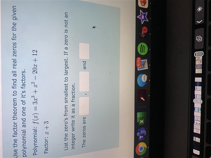 Use the factor theorem to find all real zeros for the given polynomial and one of-example-1