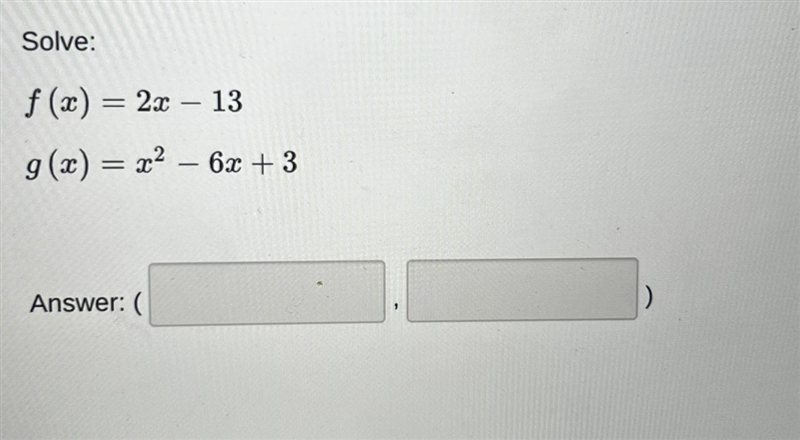 Solve:f(x) = 2x - 13g(x)= x^2 - 6x + 3-example-1