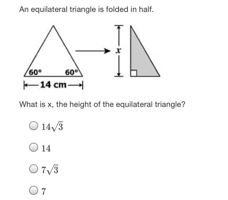 An equilateral triangle is folded in half.IN60° 60°14 cm-4What is x, the height of-example-1