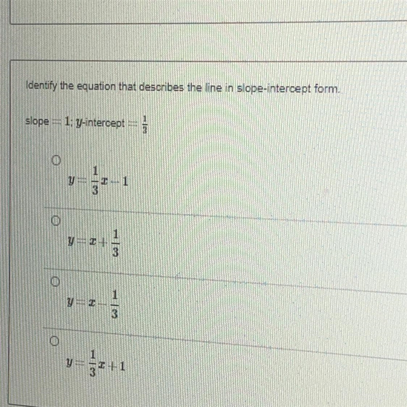 Identify the equation That describes a line in slope intercept form-example-1