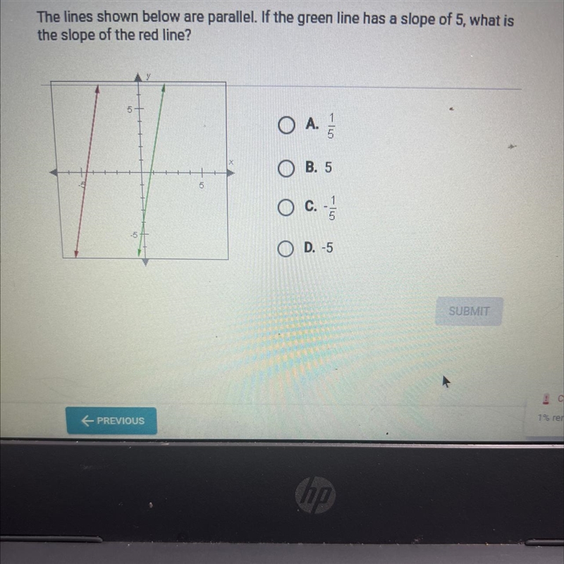 The lines shown below are parallel. If the green line has a slope of 5, what isthe-example-1