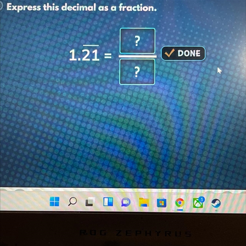 Question 6 Express this decimal as a fraction. ? 1.21 = ^ it has a line over the 21-example-1