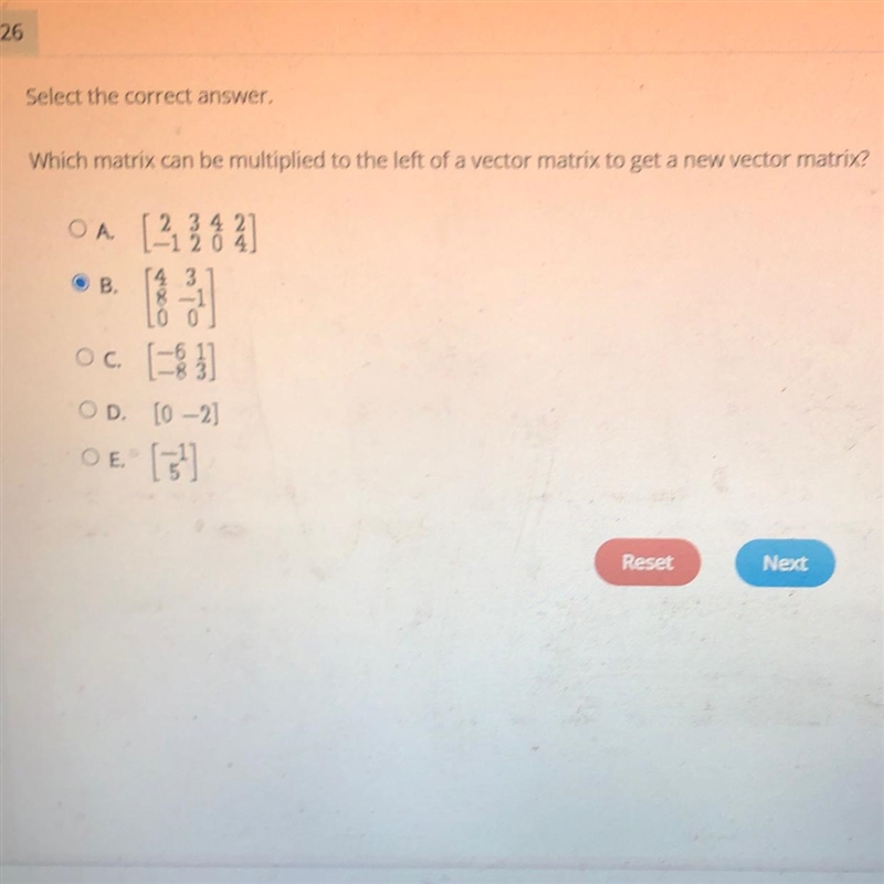 NEED HELP ASAP!!! Which matrix can be multiplied to the left of a vector matrix to-example-1