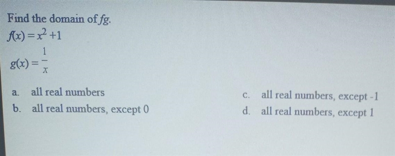 Find the domain offg. fa)=+1 g) = a all real numbers b. all real numbers, except 0 Call-example-1