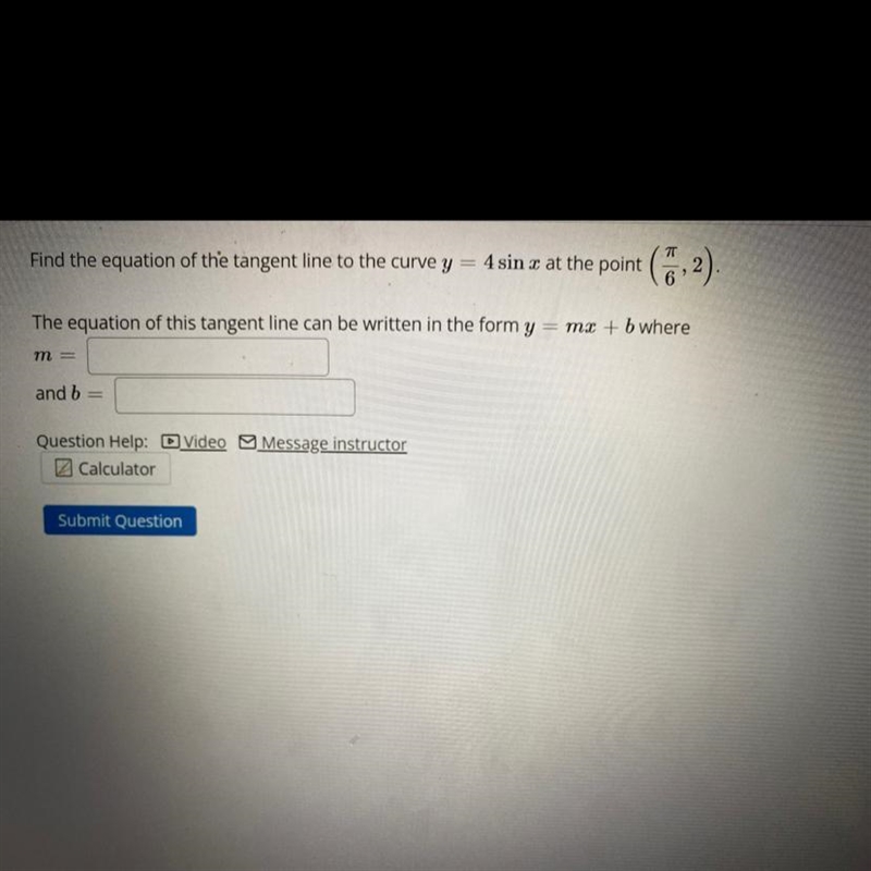 Find the equation of the tangent line to the curve y = 4sin x at the point (pi/6, 2) .-example-1