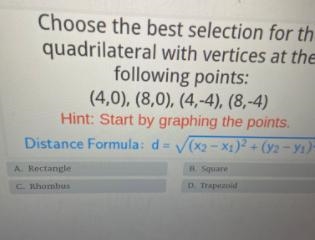 Choose the best selection for thequadrilateral with vertices at thefollowing points-example-1