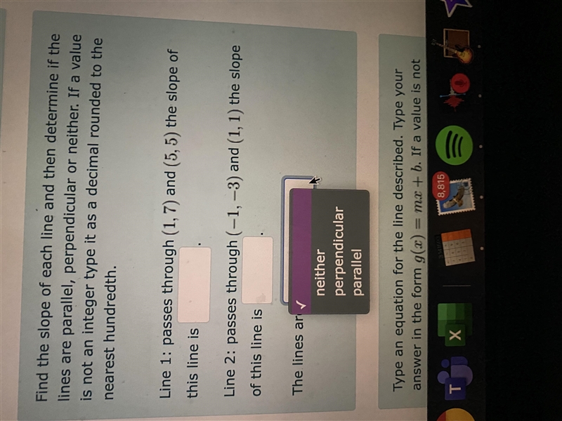 Find the slope of each line and then determine if the lines are parallel, perpendicular-example-1