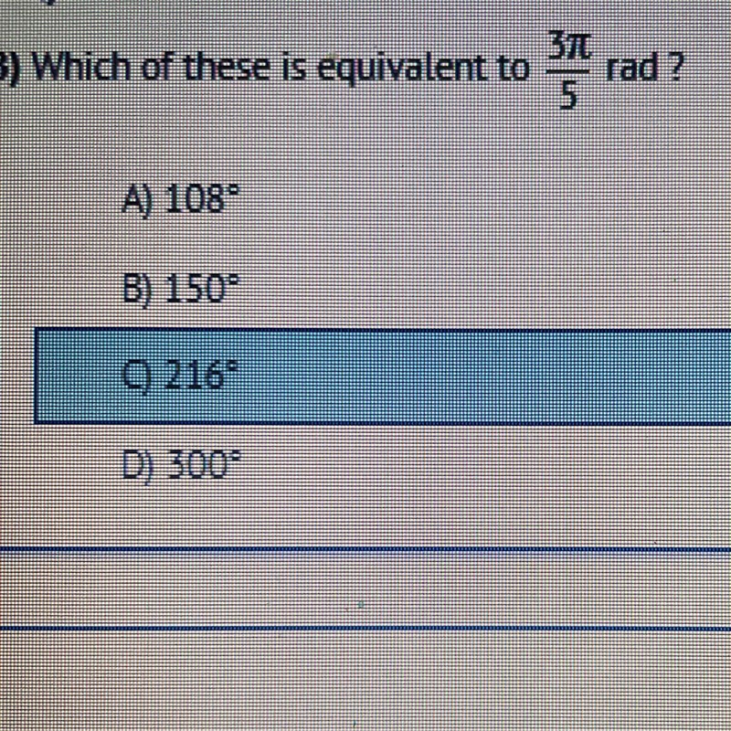 Which of these is equivalent to 3 π/5rad? A) 1082 B) 150 0216 D) 300-example-1