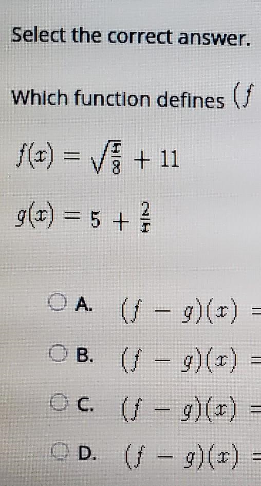 Select the correct answer. Which function defines ( - 9)(r) ? f(s) = V + 11 g(t) = 5+ 1 A-example-1