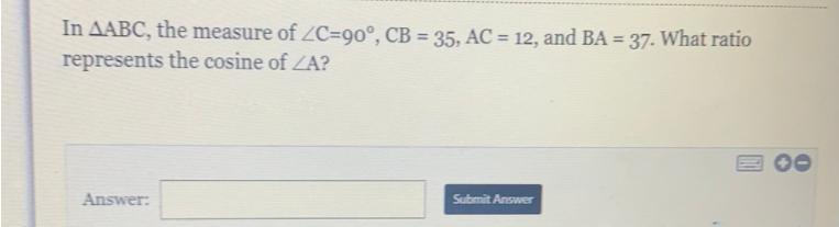 =In AABC, the measure of ZC=90°, CB = 35, AC = 12, and BArepresents the cosine of-example-1