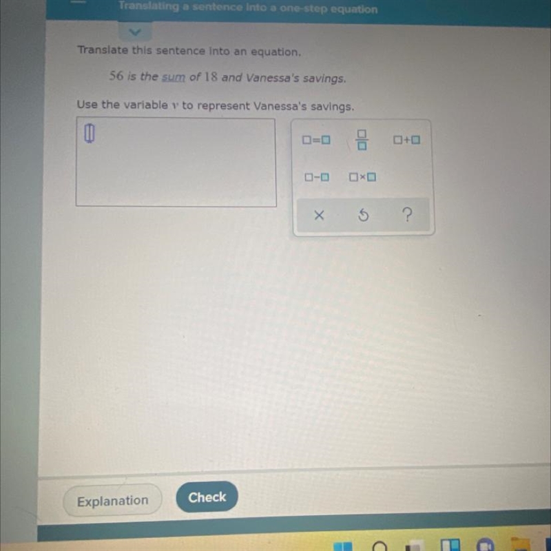 Translate a sentence into an equation56 as a sum of 18 and Vanessa’s savingsUse a-example-1