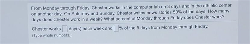 From Monday through Friday, Chester works in the computer lab on 3 days and in the-example-1