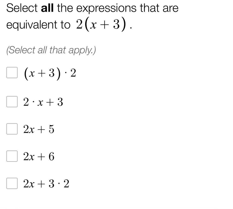 Select all the expressions that are equivalent to 2(x+3). (Select all that apply.) (x-example-1