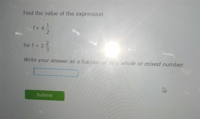 Find the value of the expression f+ 4 1/ 2 for f = 2 Write your answer as a fraction-example-1