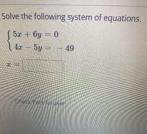 Solve the following system of equations.5x + 6y = 04x5y =49Px =-example-1